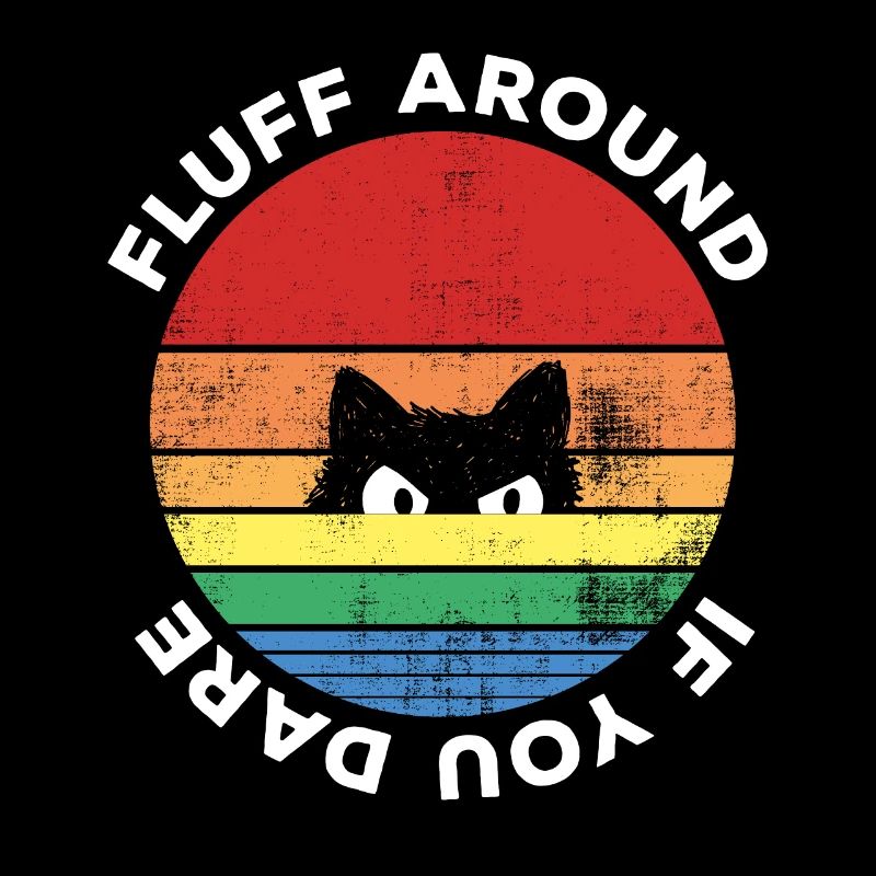 Fluff Around Si vous osez Sarcastic Cat Retro