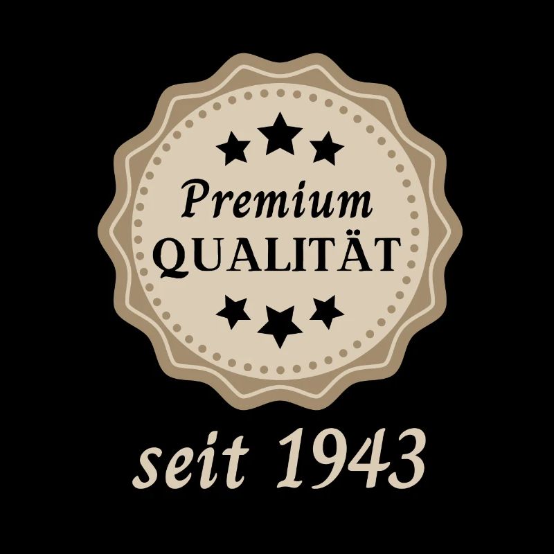 Premium Qualität seit 1943
