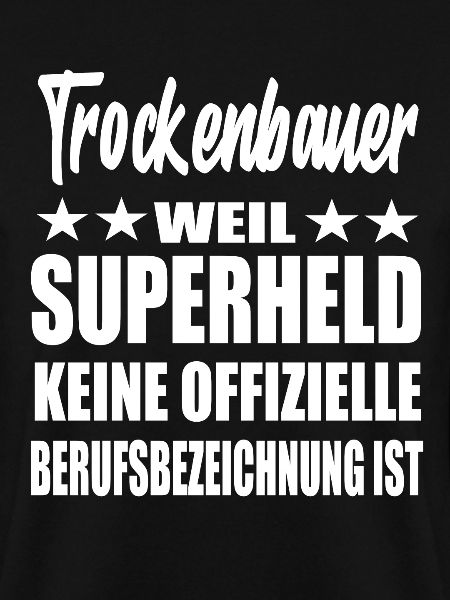 Trockenbauer Superheld Spruch