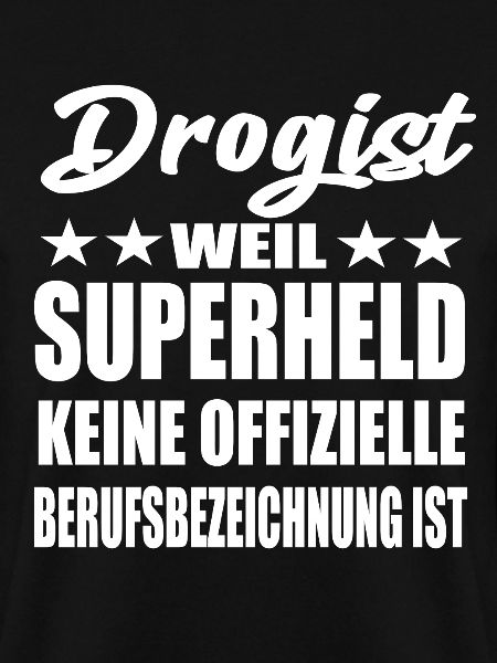 Drogist Superheld Spruch