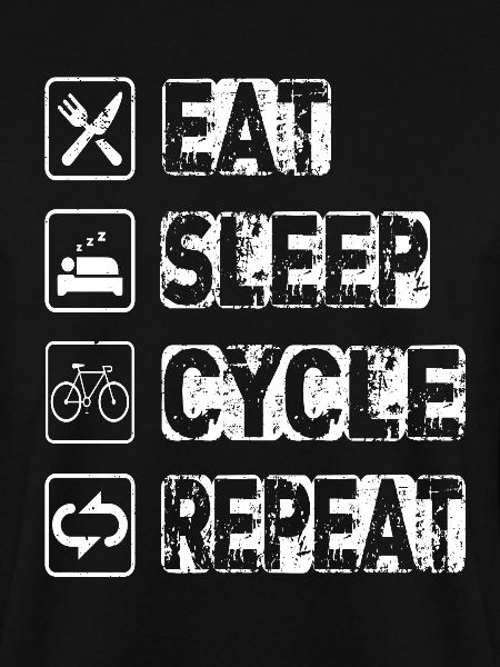 Eat Sleep Cycle Repeat