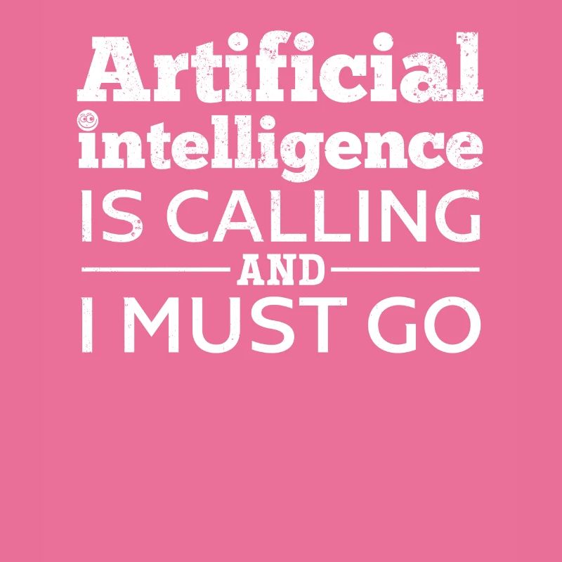 Artificial Intelligence Is Calling And I Must Go -