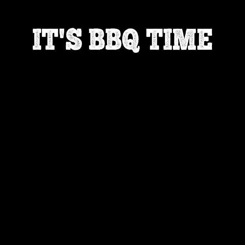 It's Bbq Time - Funny BBQ Grilling