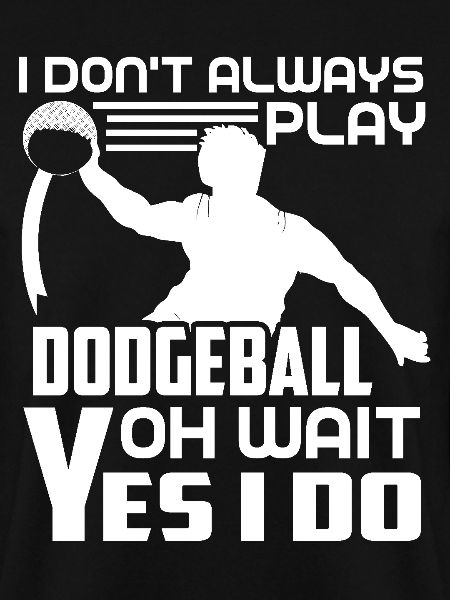 Dodgeball Always Play Dodgeball