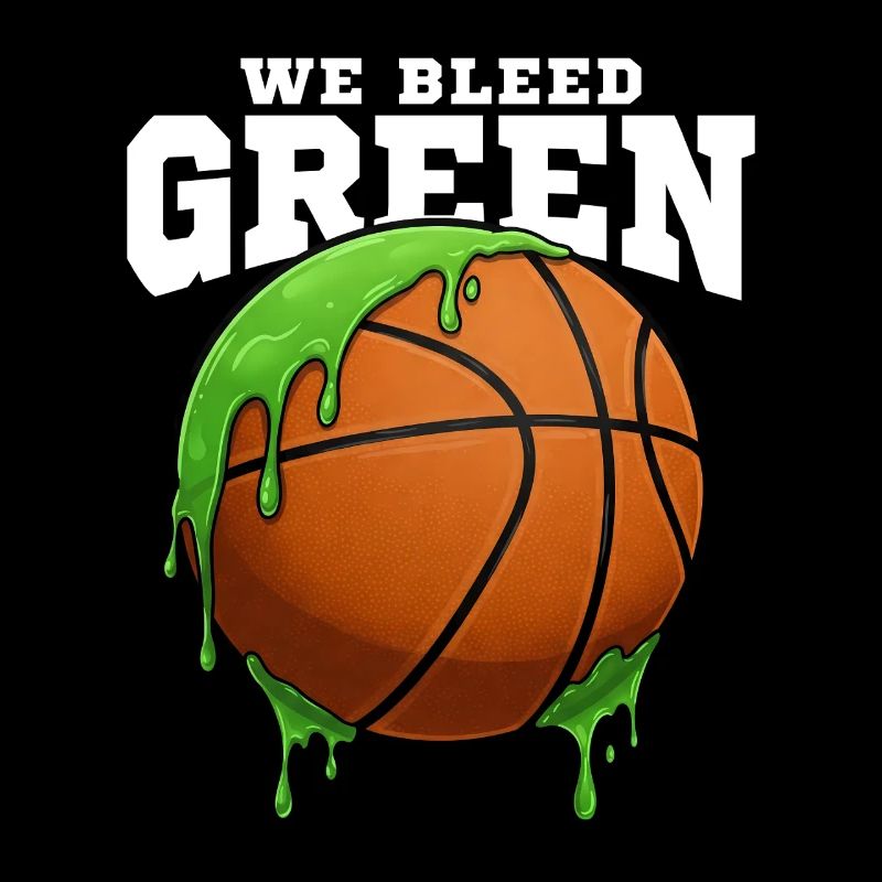 WE BLEED GREEN - BASKETBALL