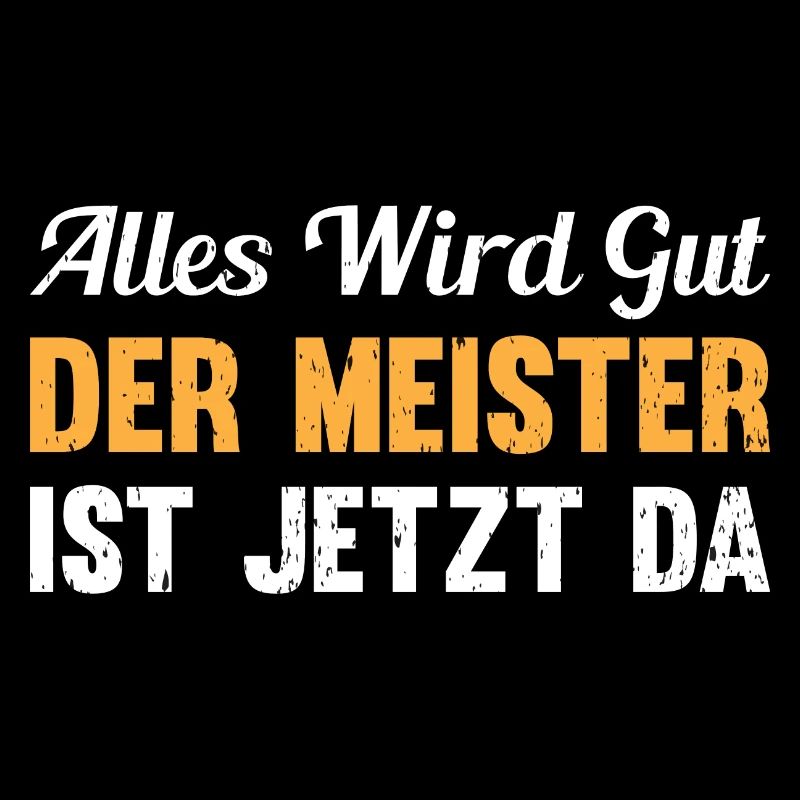 Alles wird gut, der Meister Ist jetzt da