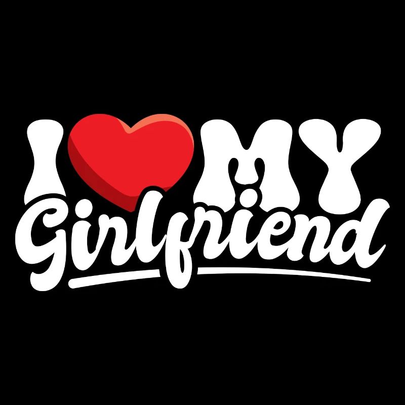 I love my Girlfriend