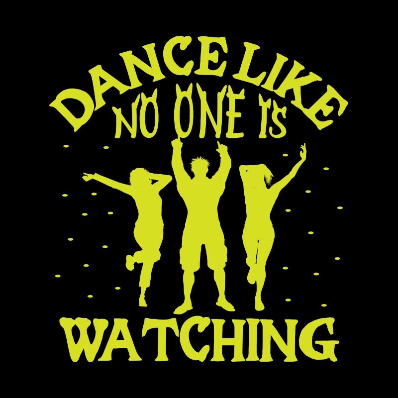 Dance Like No One Is Watching
