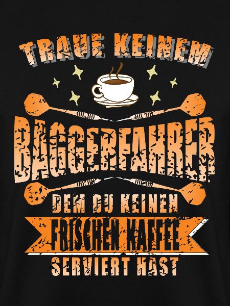 Baggerfahrer Bagger Spruch Kaffee