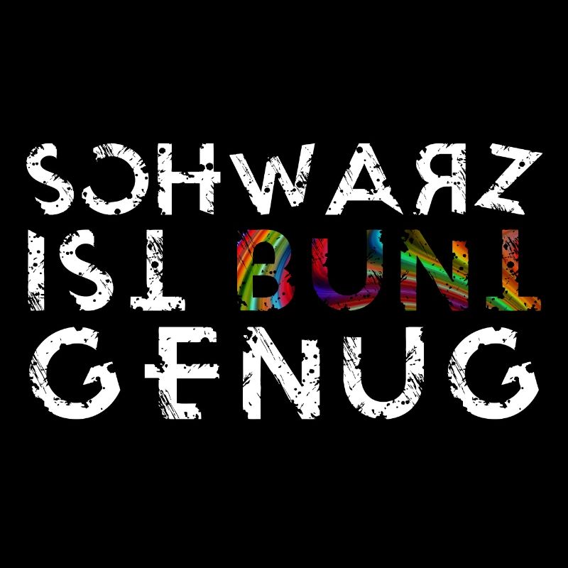 Schwarz ist Bunt genug Lustiger Spruch Geschenk