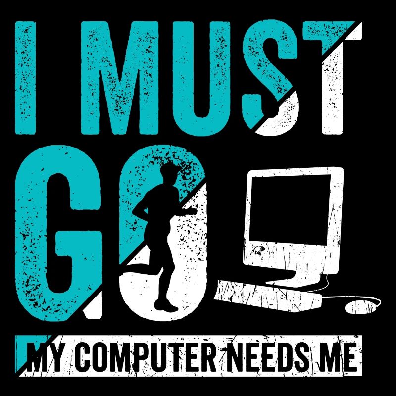 I Must Go my Computer needs me