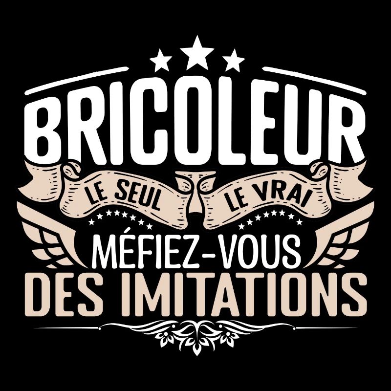 Bricoleur le seul Bricoleur le vrai Bricoleur