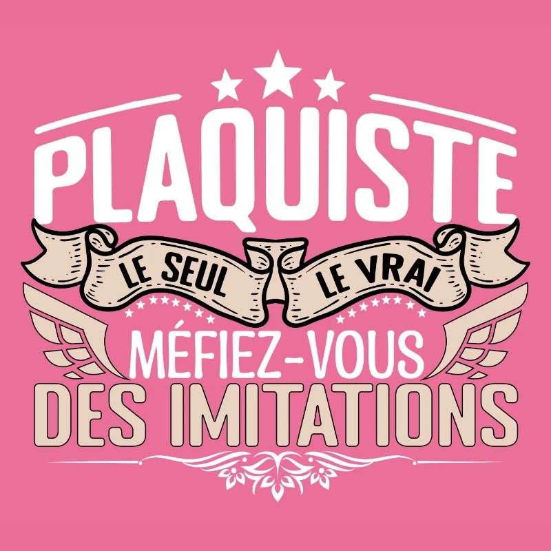 Plaquiste le seul Plaquiste le vrai Plaquiste