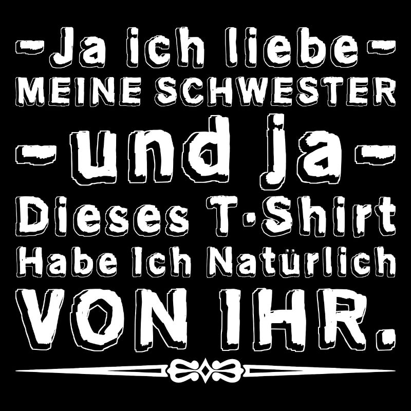 Ja, ich liebe meine Schwester!