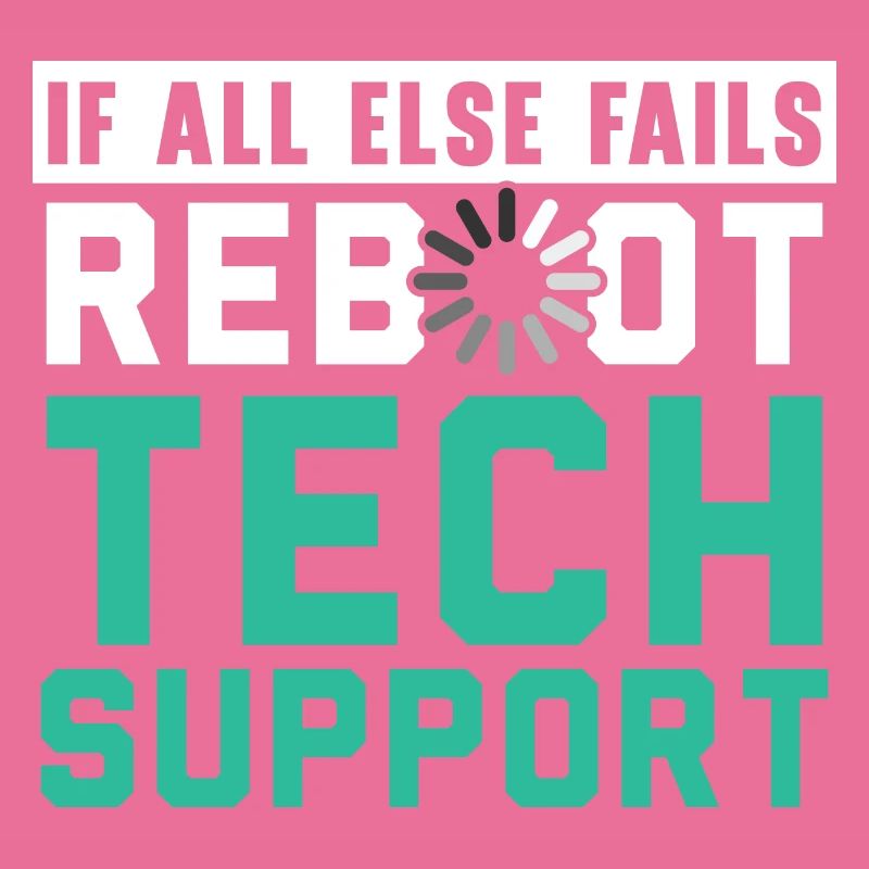 If All Else Fails Reboot Tech Support
