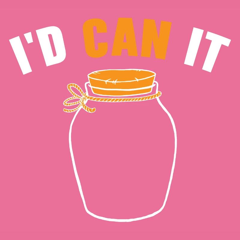 I'd Can It Einmachen von Lebensmitteln Einmachen i