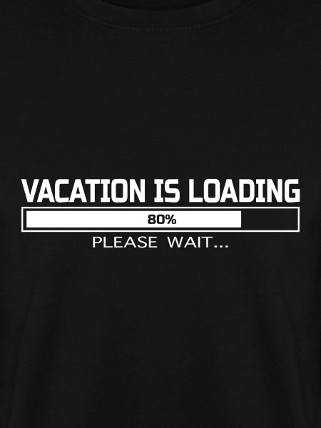 VACATION IS LOADING