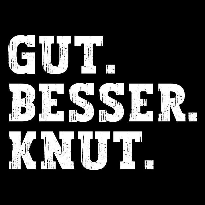 Gut Besser Knut Lustiger Spruch Name Knut