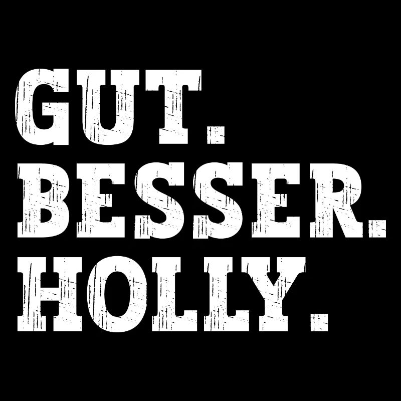 Gut Besser Holly Lustiger Spruch Name Holly
