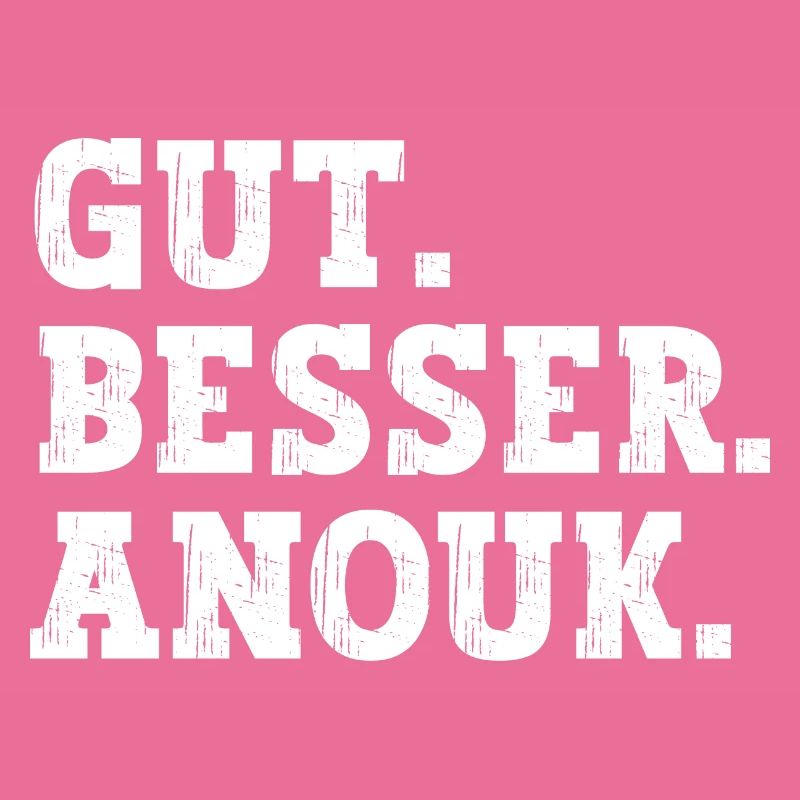 Gut Besser Anouk Lustiger Spruch Name Anouk