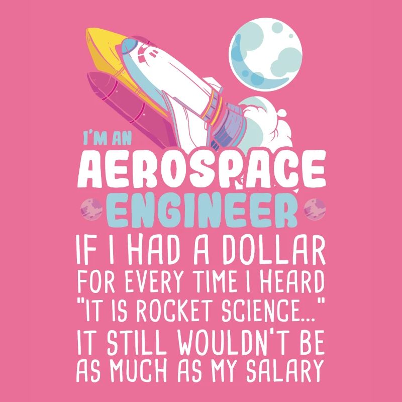 I’m an Aerospace Engineer Rocket Science