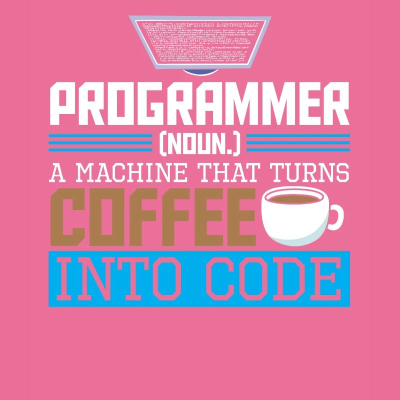 Programmer A machine that turns coffee into code