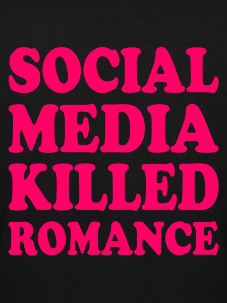 social media killed romance