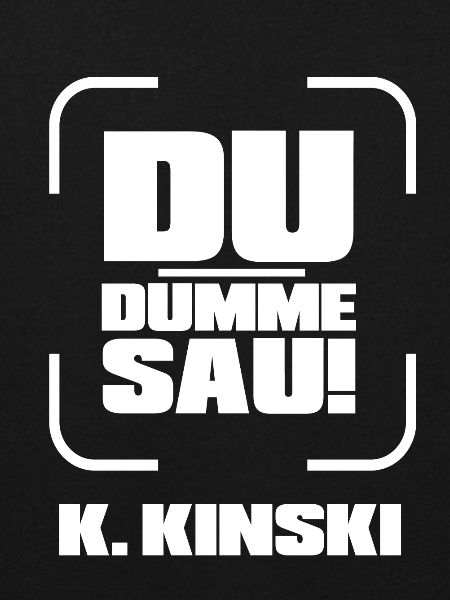 Kinski DU DUMME SAU