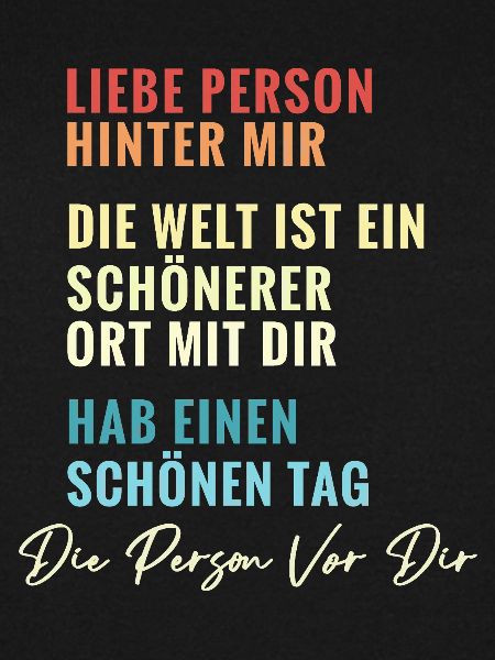 Liebe Person hinter mir