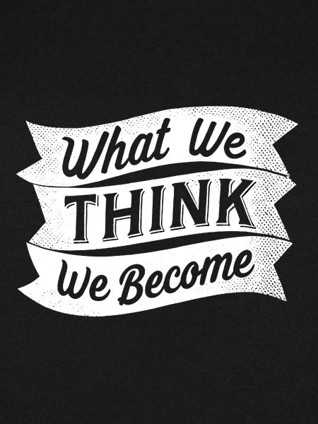 what we think we become