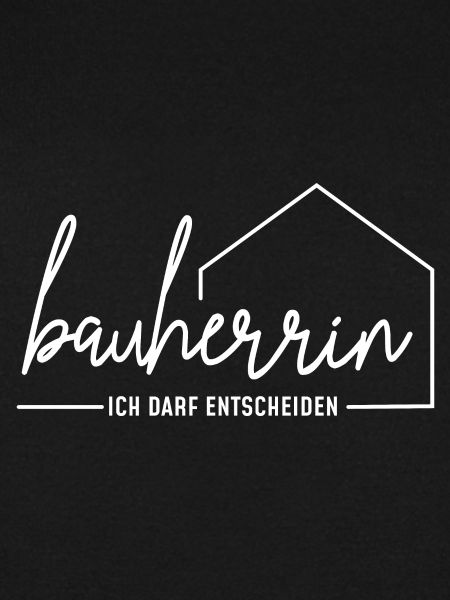 Bauherrin - ich darf entscheiden