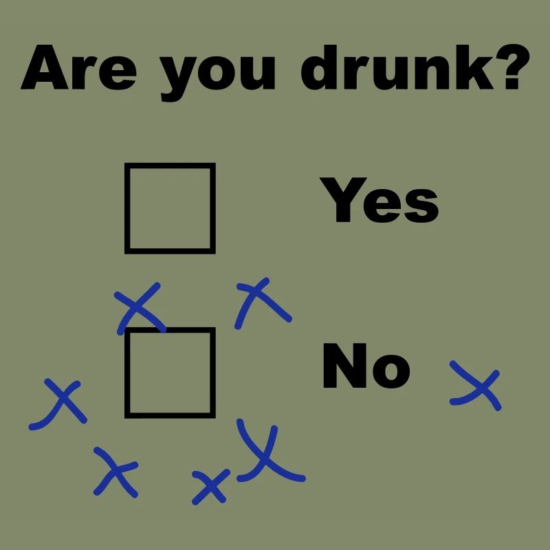 Are you drunk?