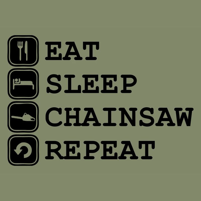 Eat, sleap, chainsaw