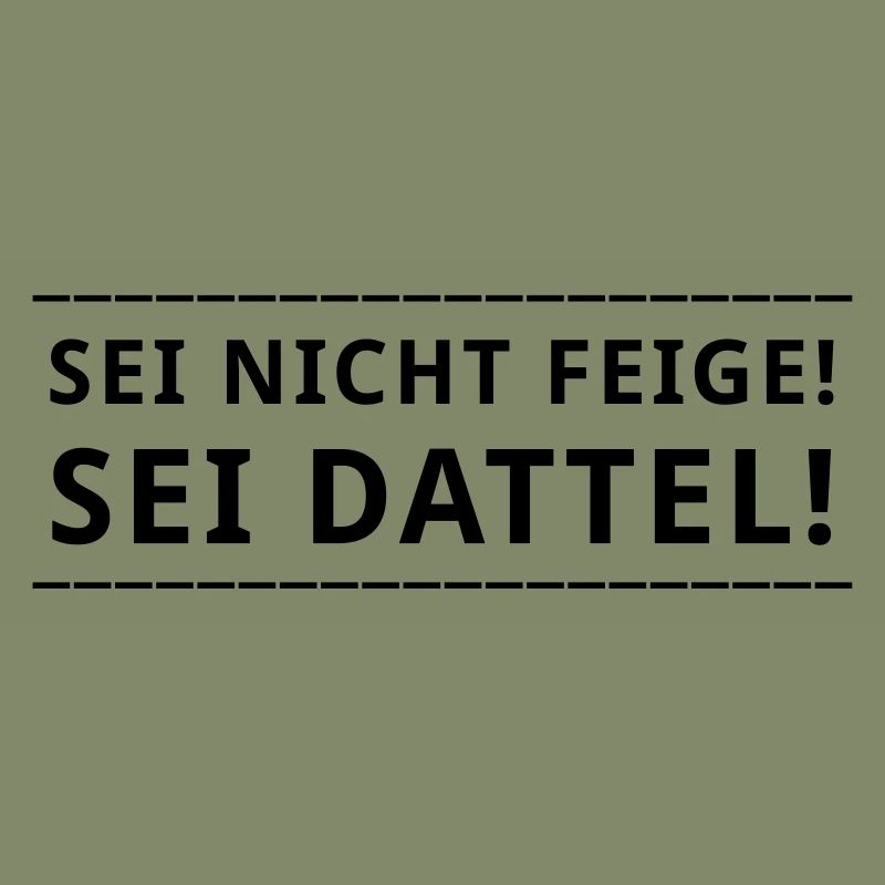 Sei nicht feige! ...