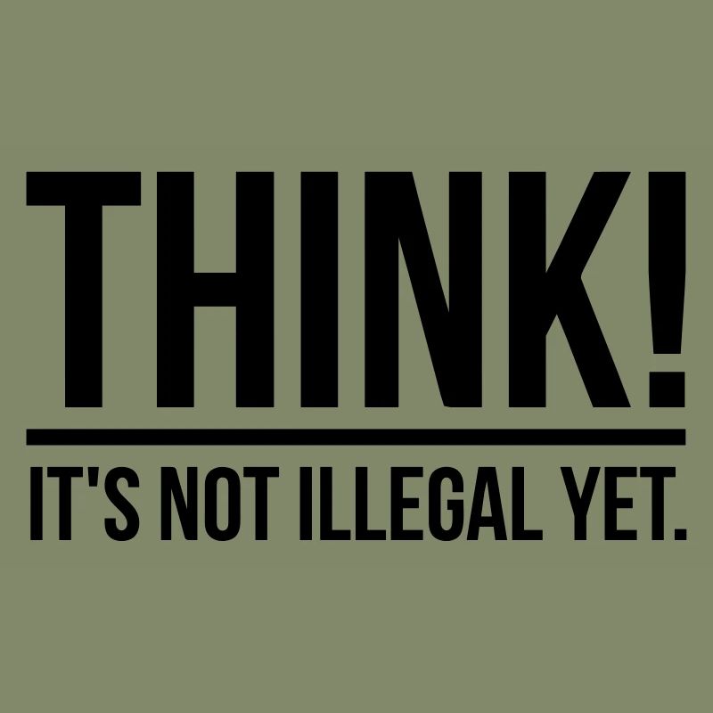 Think! It's not illegal yet.