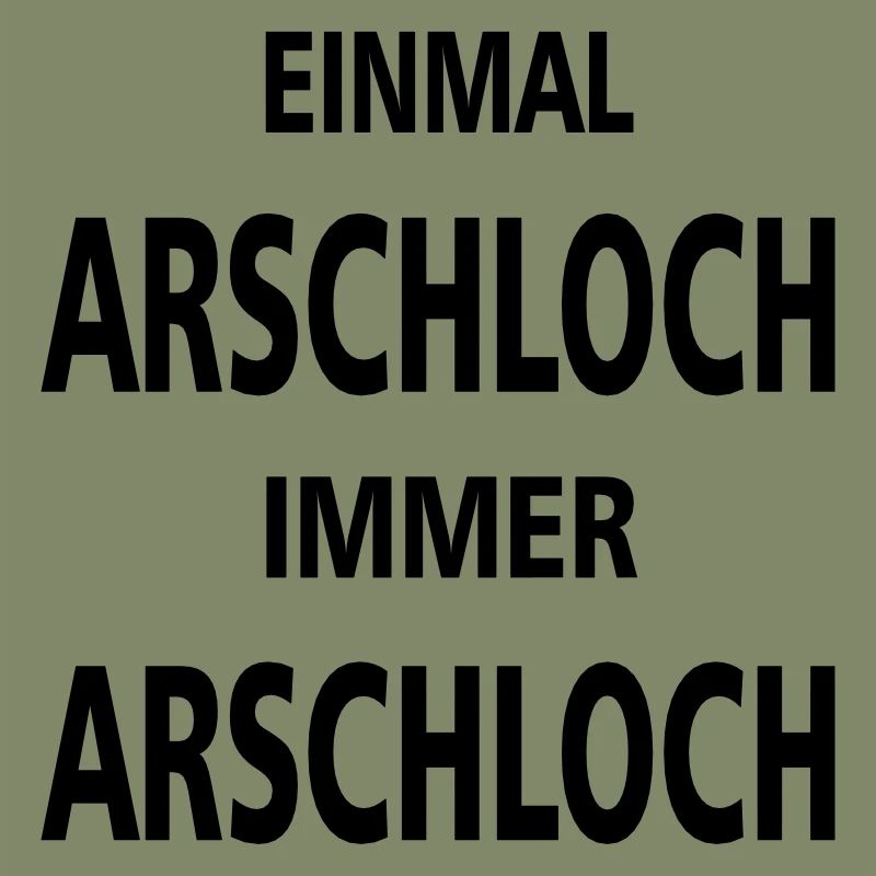 einmal arschloch immer arschloch