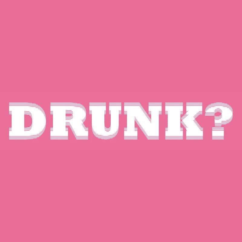 Drunk? white