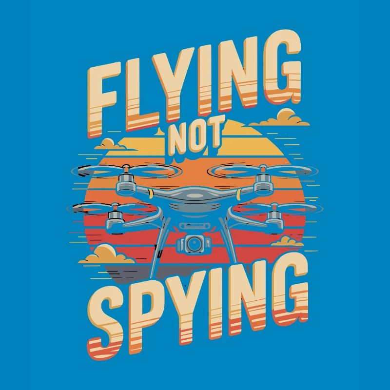 Drones Fly Don't Spy Fly