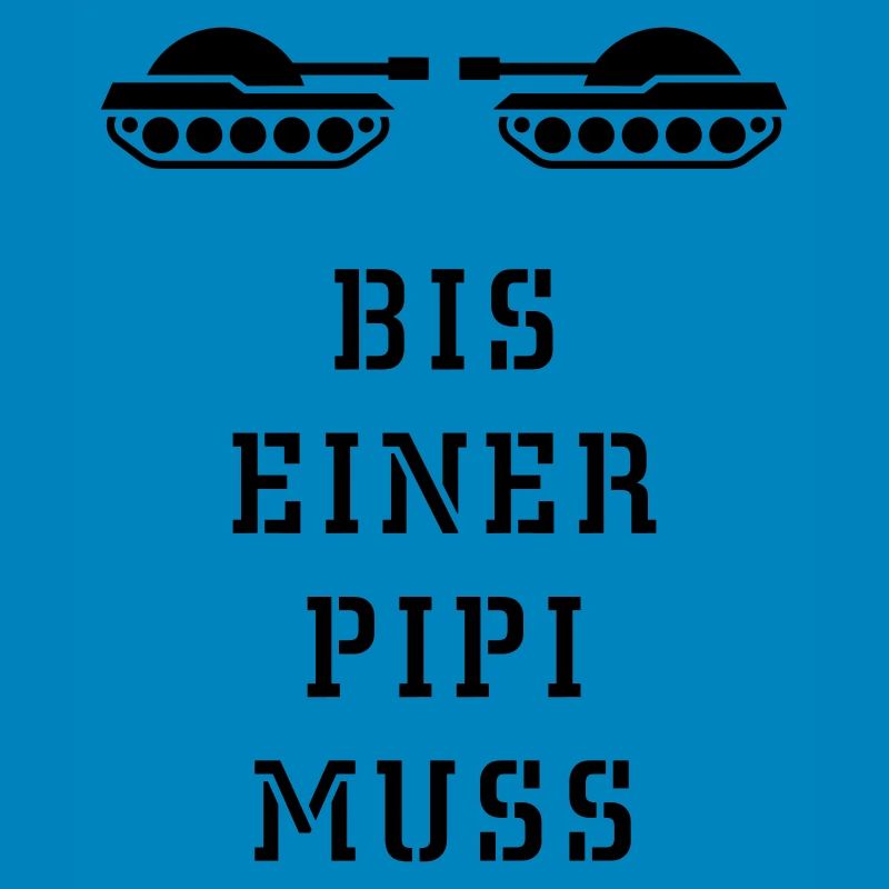 Bis Einer Pipi Muss (Panzer / 1C)