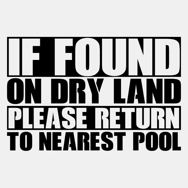 If Found On Dry Land, Return To Nearest Pool 1