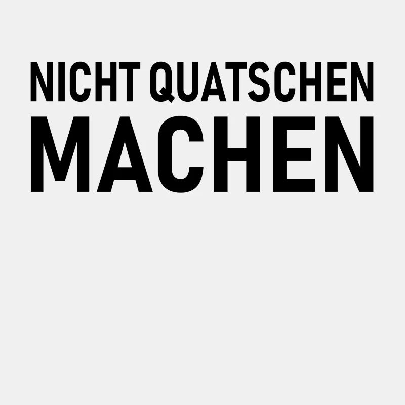 Nicht Quatschen Machen, Spruch