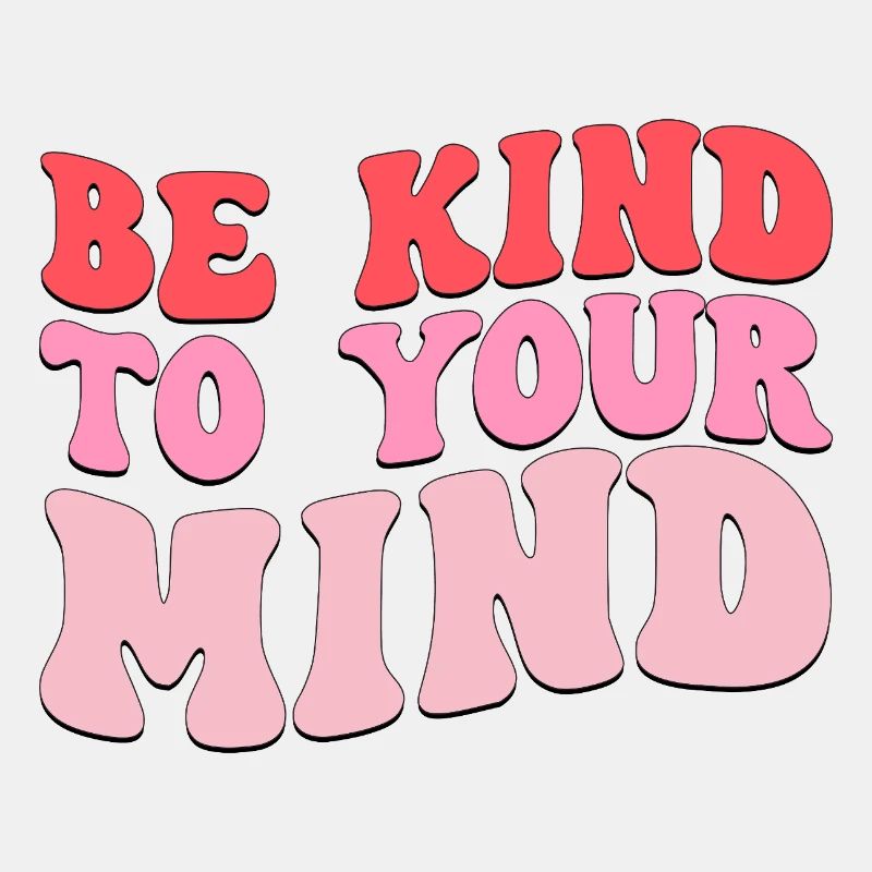 be kind to your mind