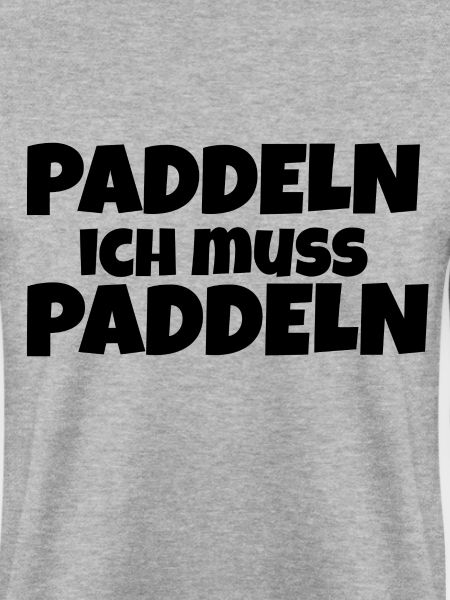Paddeln ich muss paddeln