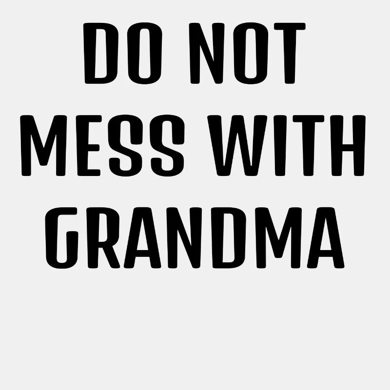 NE MESURE PAS AVEC GRANDMA