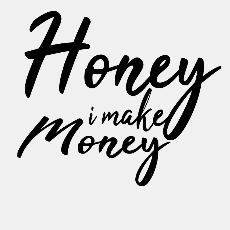 Honey i make Money
