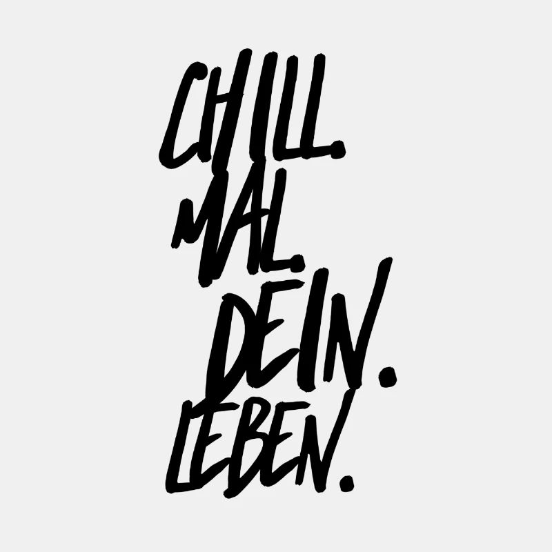 Chill mal dein Leben Spruch Tshirt