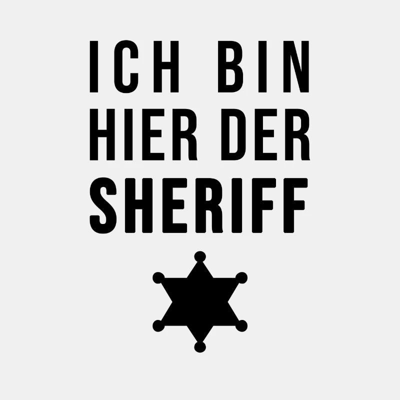 Ich bin hier der Sheriff