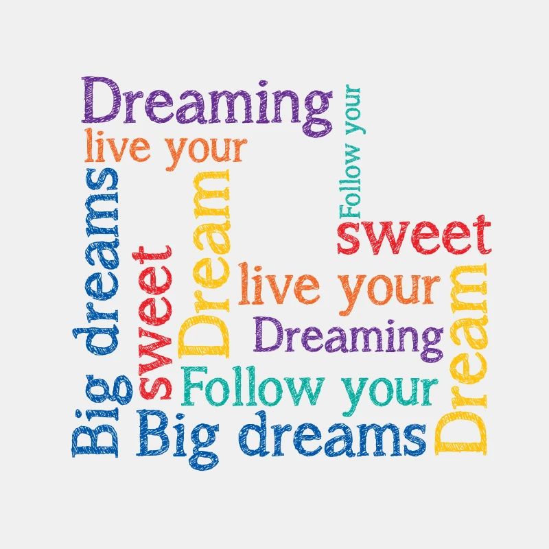 Dreams Big dreams Dreaming