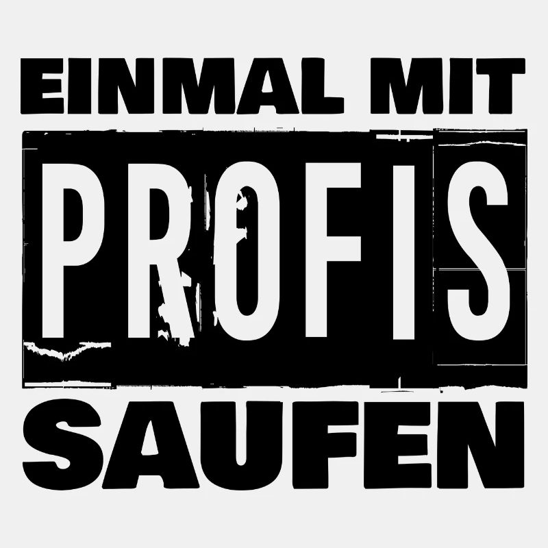 EINMAL MIT PROFIS SAUFEN