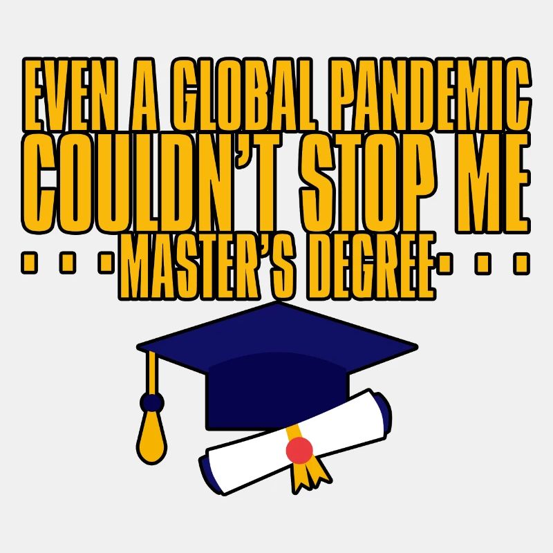Even A Pandemic Couldn't Stop Me, Master's Degree